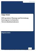 Nickel |  EDV-gestützte Planung und Verwaltung heterogener technischer Netzwerkinfrastrukturen | eBook | Sack Fachmedien