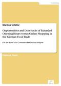 Schäfer |  Opportunities and Drawbacks of Extended Opening Hours versus Online Shopping in the German Food Trade | eBook | Sack Fachmedien