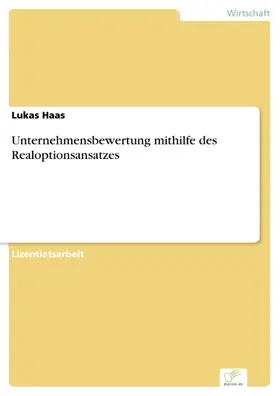 Haas |  Unternehmensbewertung mithilfe des Realoptionsansatzes | eBook | Sack Fachmedien