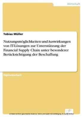 Müller | Nutzungsmöglichkeiten und Auswirkungen von IT-Lösungen zur Unterstützung der Financial Supply Chain unter besonderer Berücksichtigung der Beschaffung | E-Book | sack.de