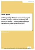 Müller |  Nutzungsmöglichkeiten und Auswirkungen von IT-Lösungen zur Unterstützung der Financial Supply Chain unter besonderer Berücksichtigung der Beschaffung | eBook | Sack Fachmedien