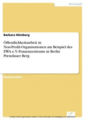 Hömberg |  Öffentlichkeitsarbeit in Non-Profit-Organisationen am Beispiel des EWA e.V.-Frauenzentrums in Berlin Prenzlauer Berg | eBook | Sack Fachmedien