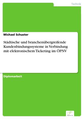 Schuster | Städtische und branchenübergreifende Kundenbindungssysteme in Verbindung mit elektronischem Ticketing im ÖPNV | E-Book | sack.de