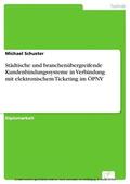 Schuster |  Städtische und branchenübergreifende Kundenbindungssysteme in Verbindung mit elektronischem Ticketing im ÖPNV | eBook | Sack Fachmedien