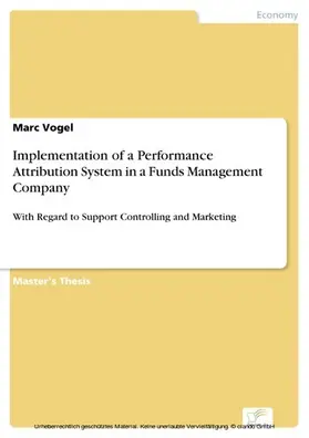 Vogel |  Implementation of a Performance Attribution System in a Funds Management Company | eBook | Sack Fachmedien