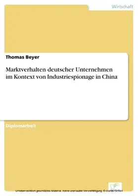 Beyer |  Marktverhalten deutscher Unternehmen im Kontext von Industriespionage in China | eBook | Sack Fachmedien