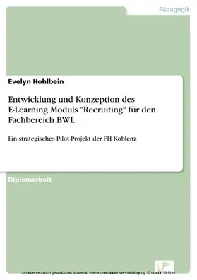 Hohlbein |  Entwicklung und Konzeption des E-Learning Moduls 'Recruiting' für den Fachbereich BWL | eBook | Sack Fachmedien