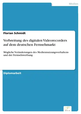 Schmidt |  Verbreitung des digitalen Videorecorders auf dem deutschen Fernsehmarkt | eBook | Sack Fachmedien