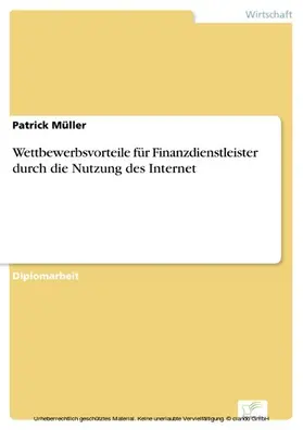 Müller |  Wettbewerbsvorteile für Finanzdienstleister durch die Nutzung des Internet | eBook | Sack Fachmedien