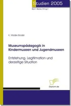 Brodel / Bedey | Museumspädagogik in Kindermuseen und Jugendmuseen | Buch | 978-3-8324-9344-8 | www.sack.de