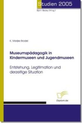 Brodel / Bedey | Museumspädagogik in Kindermuseen und Jugendmuseen | Buch | 978-3-8324-9344-8 | sack.de