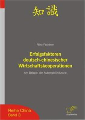 Fechtner | Erfolgsfaktoren deutsch-chinesischer Wirtschaftskooperationen | Buch | 978-3-8324-9347-9 | sack.de