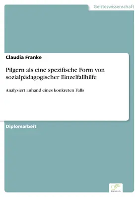 Franke |  Pilgern als eine spezifische Form von sozialpädagogischer Einzelfallhilfe | eBook | Sack Fachmedien
