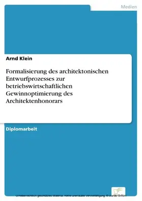 Klein |  Formalisierung des architektonischen Entwurfprozesses zur betriebswirtschaftlichen Gewinnoptimierung des Architektenhonorars | eBook | Sack Fachmedien