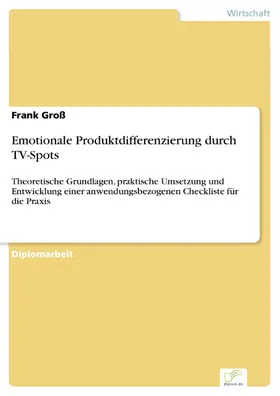 Groß |  Emotionale Produktdifferenzierung durch TV-Spots | eBook | Sack Fachmedien