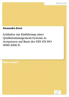 Ernst |  Leitfaden zur Einführung eines Qualitätsmanagement-Systems in Arztpraxen auf Basis der DIN EN ISO 9000:2000 ff. | eBook | Sack Fachmedien