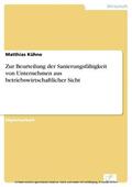 Kühne |  Zur Beurteilung der Sanierungsfähigkeit von Unternehmen aus betriebswirtschaftlicher Sicht | eBook | Sack Fachmedien