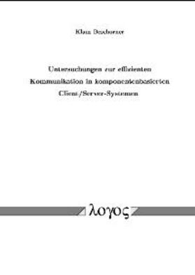 Beschorner |  Untersuchungen zur effizienten Kommunikation in komponentenbasierten Client/Server-Systemen | Buch |  Sack Fachmedien