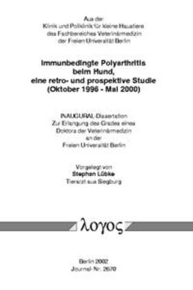 Lübke | Immunbedingte Polyarthritis beim Hund, eine retro- und prospektive Studie (Oktober 1996 - Mai 2000) | Buch | 978-3-8325-0135-8 | sack.de