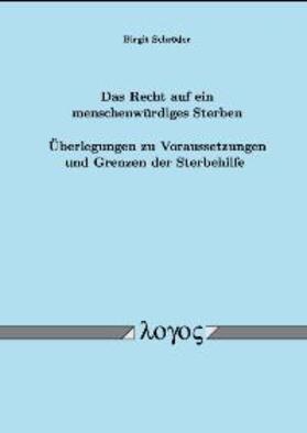 Schröder | Das Recht auf ein menschenwürdiges Sterben | Buch | 978-3-8325-0157-0 | sack.de