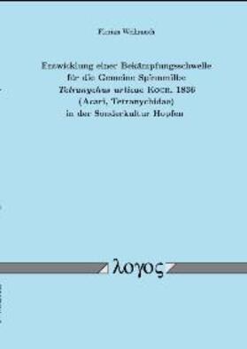 Weihrauch | Entwicklung einer Bekämpfungsschwelle für die Gemeine Spinnmilbe Tetranychus urticae Koch, 1836 (Acari, Tetranychidae) in der Sonderkultur Hopfen | Buch | 978-3-8325-0167-9 | sack.de