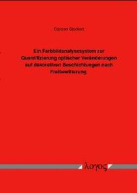 Steckert | Ein Farbbildanalysesystem zur Quantifizierung optischer Veränderungen auf dekorativen Beschichtungen nach Freibewitterung | Buch | 978-3-8325-0190-7 | sack.de