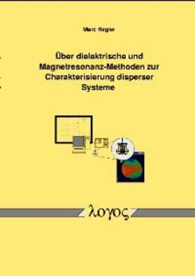 Regier | Über dielektrische und Magnetresonanz-Methoden zur Charakterisierung disperser Systeme | Buch | 978-3-8325-0204-1 | sack.de
