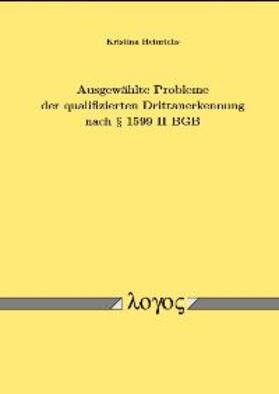 Heinrichs | Ausgewählte Probleme der qualifizierten Drittanerkennung nach § 1599 II BGB | Buch | 978-3-8325-0209-6 | sack.de