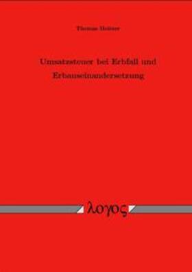 Heitzer | Umsatzsteuer bei Erbfall und Erbauseinandersetzung | Buch | 978-3-8325-0386-4 | sack.de