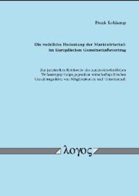 Lohkamp |  Die rechtliche Bedeutung der Marktwirtschaft im Europäischen Gemeinschaftsvertrag | Buch |  Sack Fachmedien