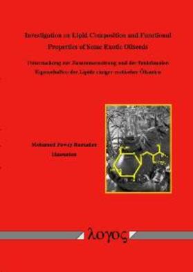 Hassanien | Investigation on Lipid Composition and Functional properties of some Exotic Oilseeds | Buch | 978-3-8325-0525-7 | sack.de