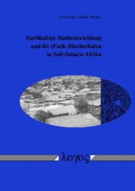 Mouafo | Nachhaltige Stadtentwicklung und die (Fach-)Hochschulen in Sub-Sahara-Afrika | Buch | 978-3-8325-0545-5 | sack.de