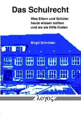 Schröder |  Das Schulrecht. Was Eltern und Schüler heute wissen sollten -- und wo sie Hilfe finden | Buch |  Sack Fachmedien