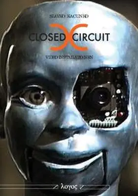 Kacunko |  Closed Circuit Videoinstallationen | Buch |  Sack Fachmedien