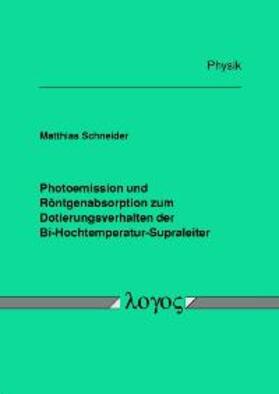 Schneider | Photoemission und Röntgenabsorption zum Dotierungsverhalten der Bi-Hochtemperatur-Supraleiter | Buch | 978-3-8325-0834-0 | sack.de