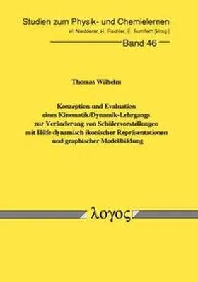 Wilhelm |  Konzeption und Evaluation eines Kinematik/Dynamik-Lehrgangs zur Veränderung von Schülervorstellungen mit Hilfe dynamisch ikonischer Repräsentationen und graphischer Modellbildung | Buch |  Sack Fachmedien