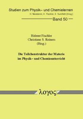Fischler / Reiners | Die Teilchenstruktur der Materie im Physik- und Chemieunterricht | Buch | 978-3-8325-1225-5 | sack.de