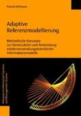 Delfmann |  Adaptive Referenzmodellierung. Methodische Konzepte zur Konstruktion und Anwendung wiederverwendungsorientierter Informationsmodelle | Buch |  Sack Fachmedien