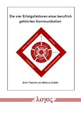 Dobler |  Die vier Erfolgsfaktoren einer beruflich geführten Kommunikation | Buch |  Sack Fachmedien