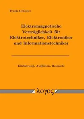 Gräbner |  Elektromagnetische Verträglichkeit für Elektrotechniker, Elektroniker und Informationstechniker | Buch |  Sack Fachmedien