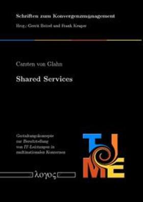 Glahn | Shared Services - Gestaltungskonzepte zur Bereitstellung von IT-Leistungen in multinationalen Konzernen | Buch | 978-3-8325-1622-2 | sack.de