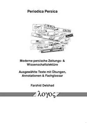 Delshad |  Periodica Persica, Moderne persische Zeitungs- & Wissenschaftslektüre Ausgewählte Texte mit Übungen, Annotationen & Fachglossar | Buch |  Sack Fachmedien