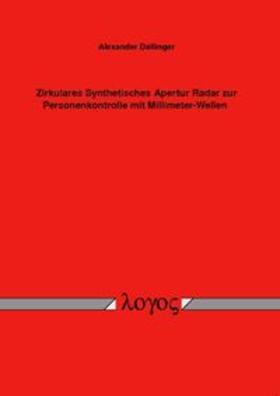 Dallinger | Zirkulares Synthetisches Apertur Radar zur Personenkontrolle mit Millimeter-Wellen | Buch | 978-3-8325-1810-3 | sack.de