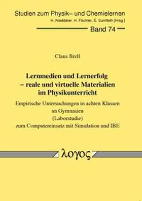 Brell |  Lernmedien und Lernerfolg - reale und virtuelle Materialien im Physikunterricht. Empirische Untersuchungen in achten Klassen an Gymnasien (Laborstudie) um Computereinsatz mit Simulation und IBE | Buch |  Sack Fachmedien