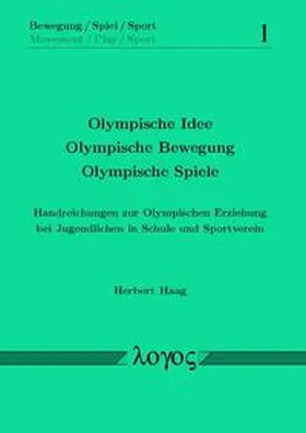Haag |  Olympische Idee - Olympische Bewegung -Olympische Spiele. Handreichungen zur Olympischen Erziehung bei Jugendlichen in Schule und Sportverein | Buch |  Sack Fachmedien