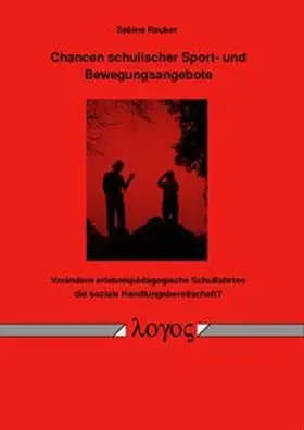 Reuker |  Chancen schulischer Sport- und Bewegungsangebote | Buch |  Sack Fachmedien