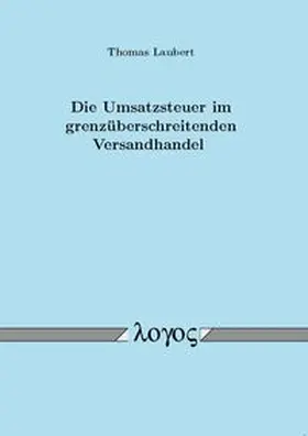 Laubert |  Die Umsatzsteuer im grenzüberschreitenden Versandhandel | Buch |  Sack Fachmedien