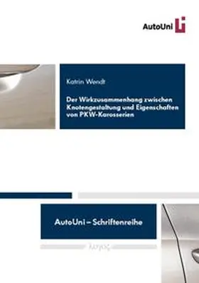 Wendt |  Der Wirkzusammenhang zwischen Knotengestaltung und Eigenschaften von PKW-Karosserien | Buch |  Sack Fachmedien