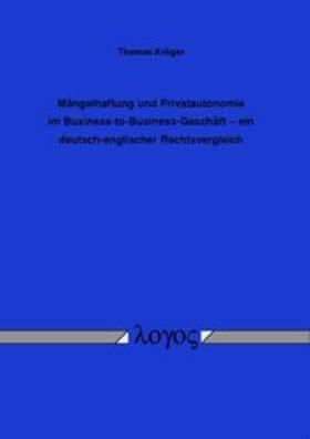 Kröger | Mängelhaftung und Privatautonomie im Business-to-Business-Geschäft -- ein deutsch-englischer Rechtsvergleich | Buch | 978-3-8325-2379-4 | sack.de