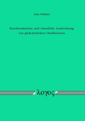 Schütze | Synchronisation und räumliche Ausbreitung von glykolytischen Oszillationen | Buch | 978-3-8325-2417-3 | sack.de